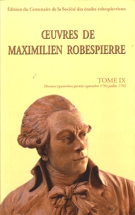 Maximilien Robespierre - Oeuvres de Maximilien Robespierre - Tome 9, Discours (septembre 1792-juillet 1793).