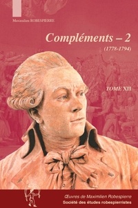 Maximilien Robespierre et Annie Geffroy - Oeuvres de Maximilien Robespierre - Tome 12, Compléments - 2 (1778-1794).