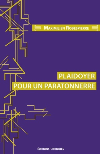 Maximilien Robespierre - Plaidoyer pour un paratonnerre.