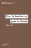 Maximilien Robespierre - Pour le bonheur et pour la liberté - Discours.