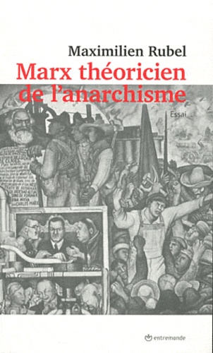 Maximilien Rubel - Marx théoricien de l'anarchisme.