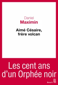 Aime Césaire, frère volcan