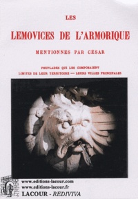 Maximin Deloche - Les Lemovices de l'Armorique mentionnés par César - Peuplades qui les composaient, limites de leur territoire, leurs villes principales.