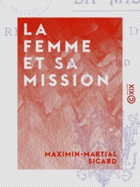 Maximin-Martial Sicard - La Femme et sa mission - Retraite aux dames.