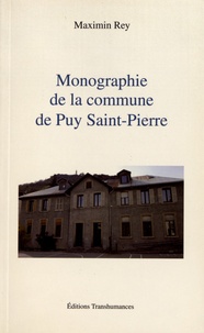 Maximin Rey - Monographie de la commune de Puy Saint-Pierre.