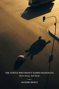 The turtle who wasn't named Manuelita. Short story. And Dark