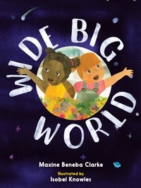 Maxine Beneba Clarke et Isobel Knowles - Wide Big World.