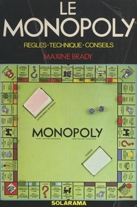 Maxine Brady - Le Monopoly - Règles, technique, conseils.