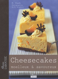 Maxine Clark - Cheesecakes - Moelleux et savoureux.