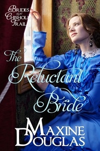  Maxine Douglas - The Reluctant Bride - Brides Along the Chisholm Trail, #1.