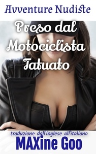  Maxine Goo - Preso dal Motociclista Tatuato - Avventure nudiste italiano.