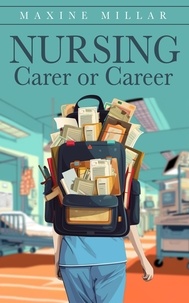  Maxine Millar - Nursing; Carer or Career.