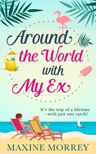 Maxine Morrey - Around the World with My Ex.