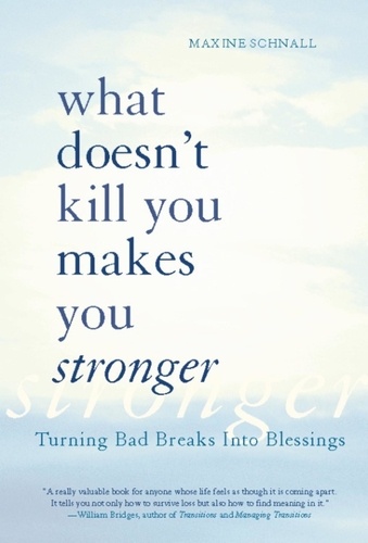 What Doesn't Kill You Makes You Stronger. Turning Bad Breaks Into Blessings