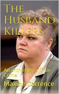  Maxine Torrence - The Husband Killers An Anthology of True Crime.