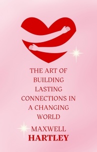  Maxwell Hartley - The Art of Building Lasting Connections in a Changing World.