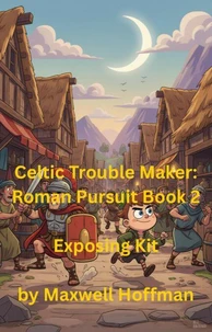 Celtic Trouble Maker: Roman Pursuit Book 2 Exposing Kit