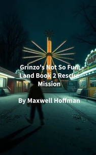Grinzo's Not So Fun Land Book 2 Rescue Mission