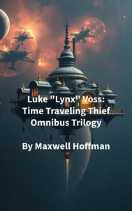 Luke "Lynx" Voss: Time Traveling Thief Omnibus Trilogy