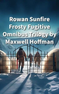Rowan Sunfire Frosty Fugitive Omnibus Trilogy