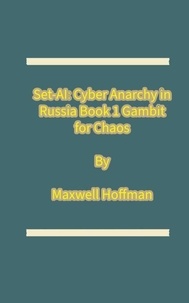 Téléchargements de livres audio gratuits pour ipod Set-AI: Cyber Anarchy in Russia Book 1 Gambit for Chaos - Set-AI: Cyber Anarchy in Russia, #1 9798230380405  par Maxwell Hoffman
