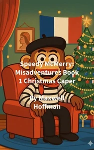 Speedy McMerry: Misadventures Book 1 Christmas Caper