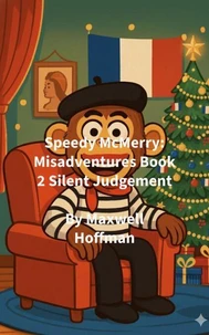 Speedy McMerry: Misadventures Book 2 Silent Judgement