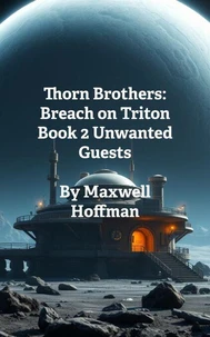 Thorn Brothers: Breach on Triton Book 2 Unwanted Guests