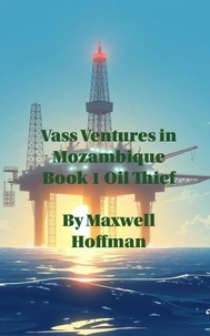 Vass Ventures in Mozambique Book 1 Oil Thief