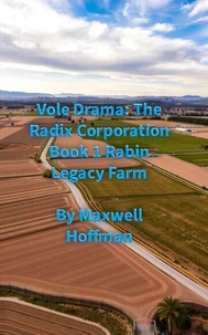Vole Drama: The Radix Corporation Book 1 Rabin Legacy Farm