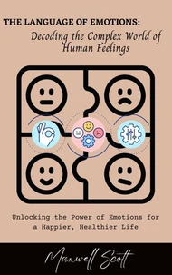 The Language of Emotions: Decoding the Complex World of Human Feelings