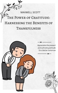 Partager des livres et télécharger gratuitement The Power of Gratitude: Harnessing the Benefits of Thankfulness in French
