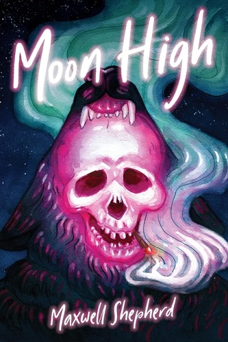  Maxwell Shepherd - Moon High: A werewolf drug comedy.