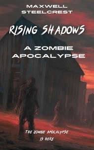  Maxwell Steelcrest et  Lysander Everhart - Rising Shadows - A Zombie Apocalypse.