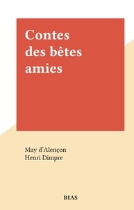 May d'Alençon et Henri Dimpre - Contes des bêtes amies.