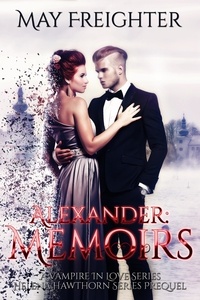  May Freighter - Alexander: Memoirs - A Vampire In Love, #1.