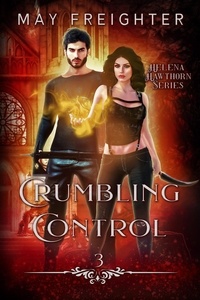  May Freighter - Crumbling Control - Helena Hawthorn Series, #3.
