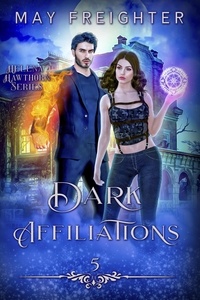  May Freighter - Dark Affiliations - Helena Hawthorn Series, #5.