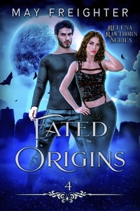  May Freighter - Fated Origins - Helena Hawthorn Series, #4.