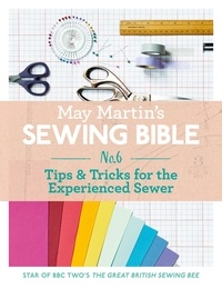May Martin - May Martin’s Sewing Bible e-short 6: Tips &amp; Tricks for the Experienced Sewer.