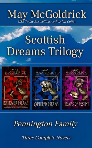  May McGoldrick et  Jan Coffey - Scottish Dream Trilogy Box Set: Borrowed Dreams, Captured Dreams, and Dreams of Destiny - Pennington Family Series.
