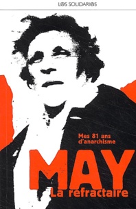 May Picqueray - May La réfractaire - Pour mes 81 ans d'anarchie.