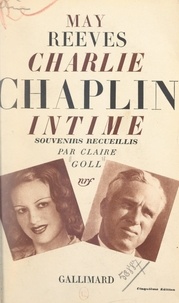 May Reeves et Claire Goll - Charlie Chaplin intime.