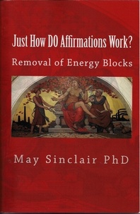  May Sinclair PhD - Just How DO Affirmations Work?.