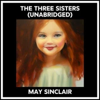 The Three Sisters (Unabridged)