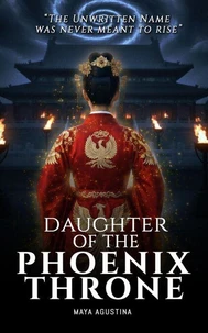 The Daughter of The Phoenix Throne - An Epic Fantasy of Ancient China