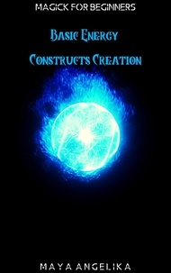  Maya Angelika - Basic Energy Constructs Creation - Magick for Beginners, #8.