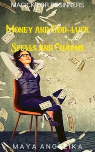  Maya Angelika - Money and God-Luck Spells and Charms - Magick for Beginners, #4.