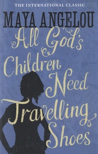 Téléchargez des ebooks à partir d'ebscohost All God's Children Need Travelling Shoes 9781844085057 PDB FB2 MOBI en francais par Maya Angelou