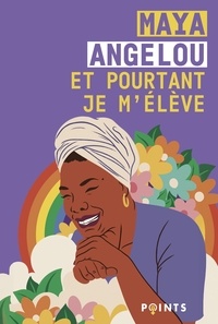 Maya Angelou et Hina Hundt - Et pourtant je m'élève - Edition illustrée et bilingue - Tirage limité.